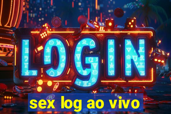 sex log ao vivo